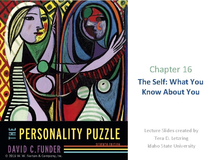 Chapter 16 The Self: What You Know About You Lecture Slides created by Tera