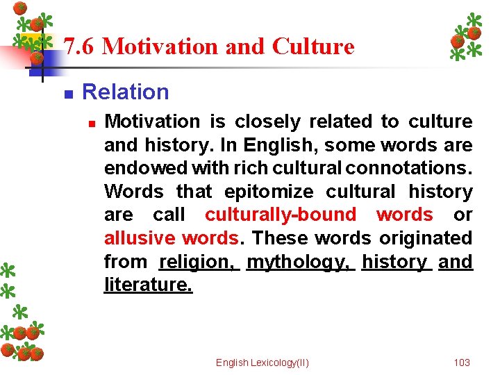 7. 6 Motivation and Culture n Relation n Motivation is closely related to culture