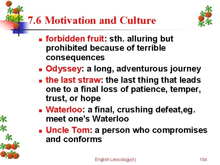 7. 6 Motivation and Culture n n n forbidden fruit: sth. alluring but prohibited