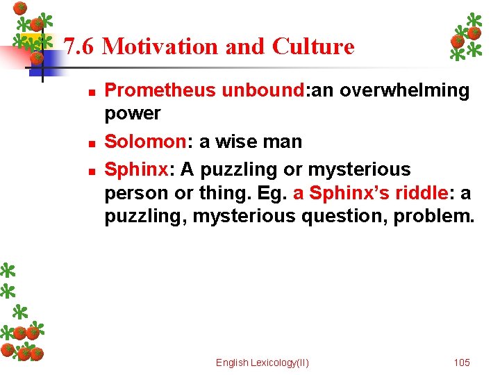 7. 6 Motivation and Culture n n n Prometheus unbound: an overwhelming power Solomon:
