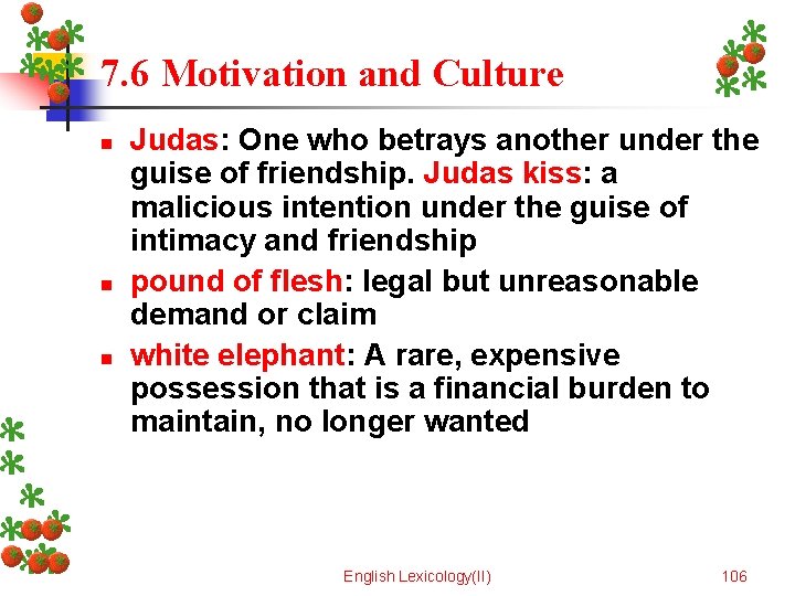 7. 6 Motivation and Culture n n n Judas: One who betrays another under