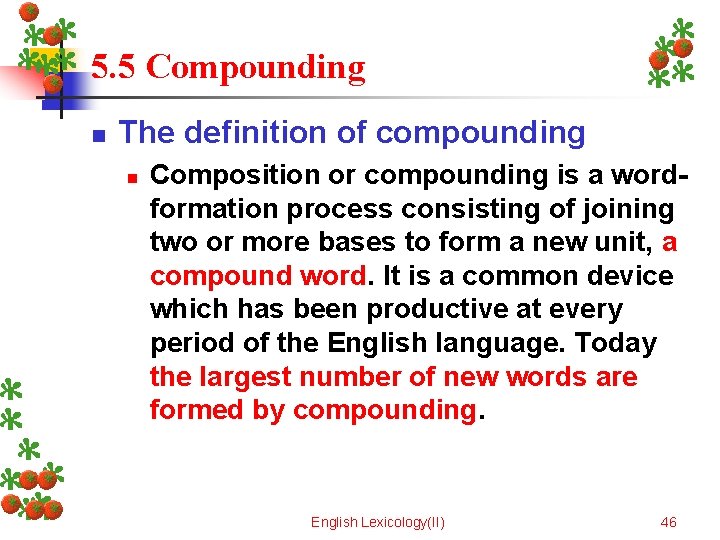5. 5 Compounding n The definition of compounding n Composition or compounding is a