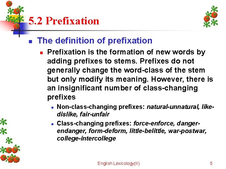 5. 2 Prefixation n The definition of prefixation n Prefixation is the formation of