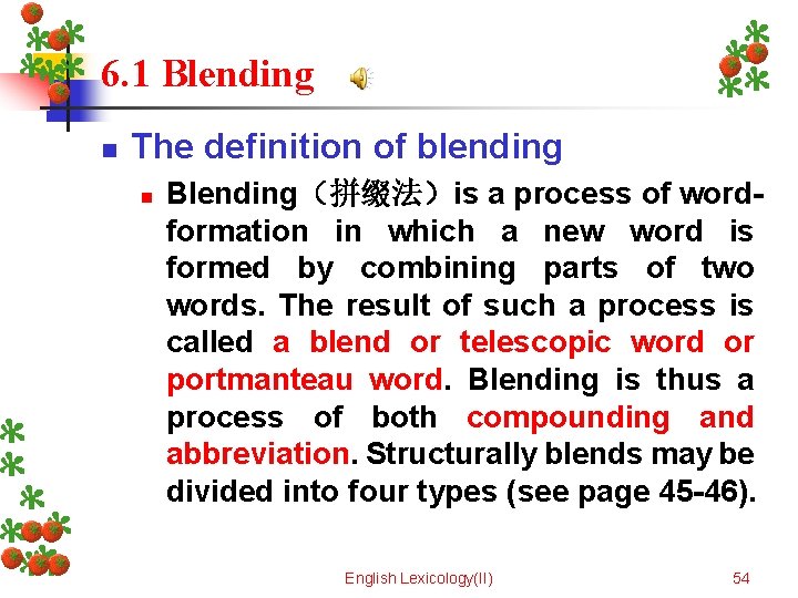 6. 1 Blending n The definition of blending n Blending（拼缀法）is a process of wordformation
