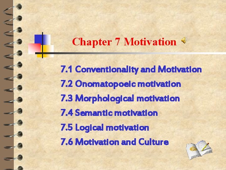 Chapter 7 Motivation 7. 1 Conventionality and Motivation 7. 2 Onomatopoeic motivation 7. 3