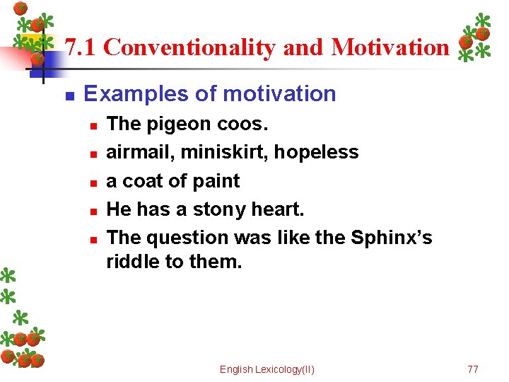 7. 1 Conventionality and Motivation n Examples of motivation n n The pigeon coos.