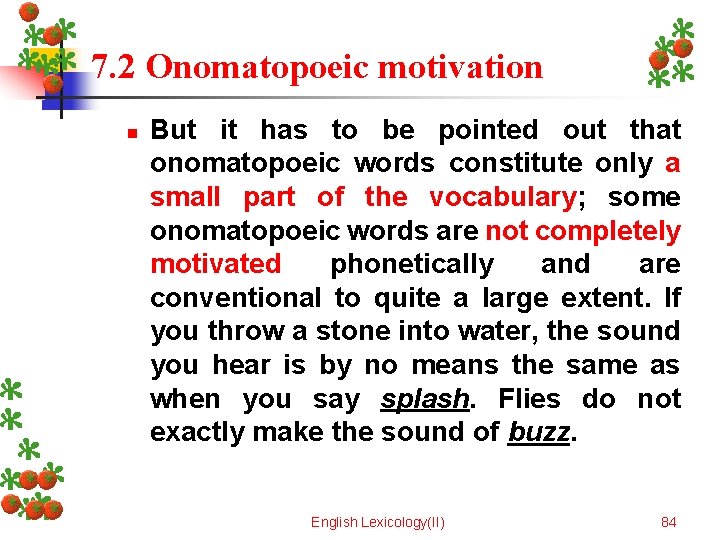 7. 2 Onomatopoeic motivation n But it has to be pointed out that onomatopoeic