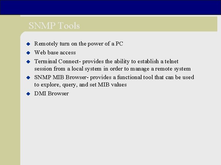 SNMP Tools u u u Remotely turn on the power of a PC Web