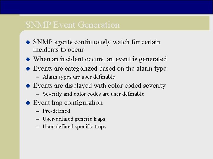 SNMP Event Generation u u u SNMP agents continuously watch for certain incidents to