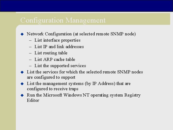 Configuration Management u u Network Configuration (at selected remote SNMP node) – List interface