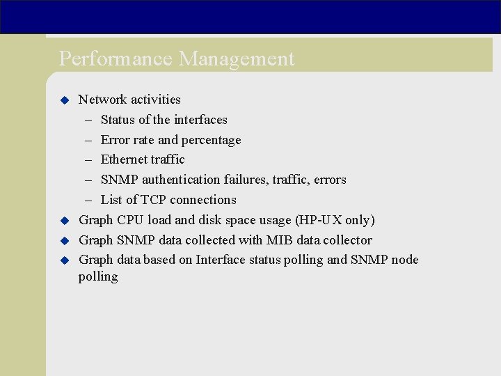 Performance Management u u Network activities – Status of the interfaces – Error rate