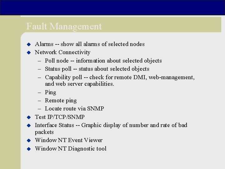 Fault Management u u u Alarms -- show all alarms of selected nodes Network