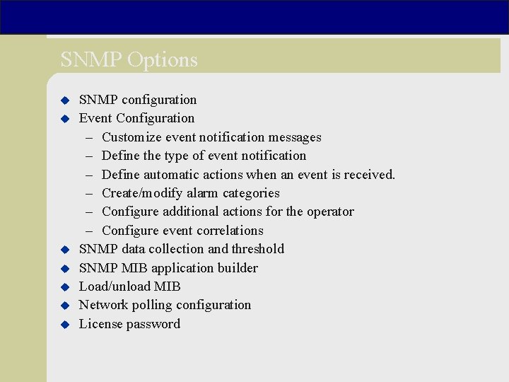 SNMP Options u u u u SNMP configuration Event Configuration – Customize event notification