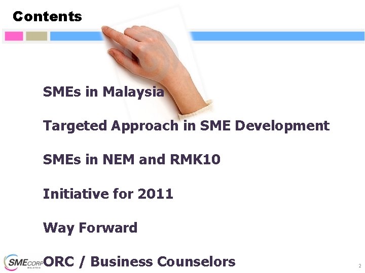 Contents SMEs in Malaysia Targeted Approach in SME Development SMEs in NEM and RMK Contents SMEs in Malaysia Targeted Approach in SME Development SMEs in NEM and RMK