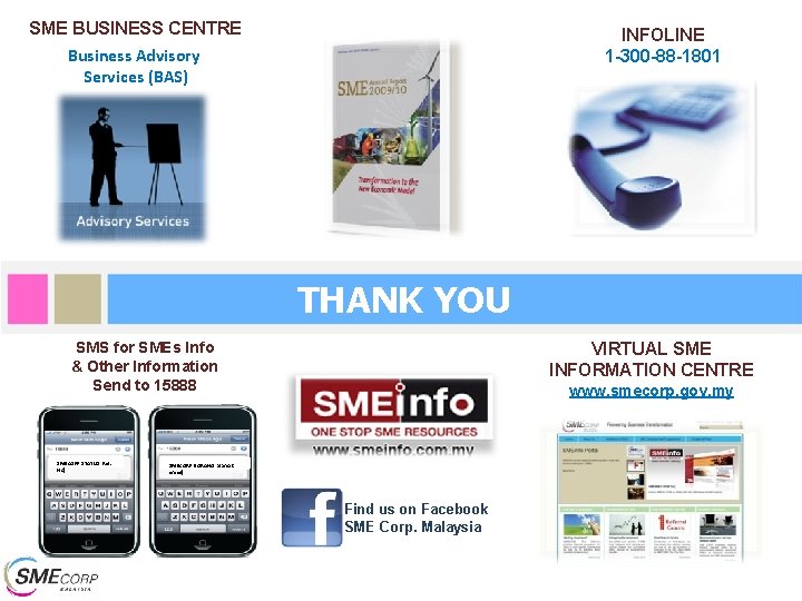 SME BUSINESS CENTRE Business Advisory Services (BAS) INFOLINE 1 -300 -88 -1801 THANK YOU SME BUSINESS CENTRE Business Advisory Services (BAS) INFOLINE 1 -300 -88 -1801 THANK YOU