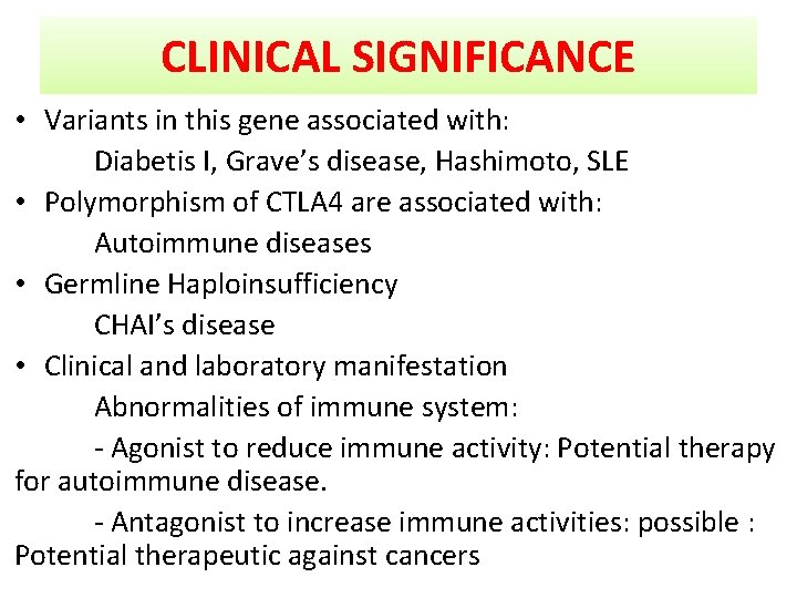 CLINICAL SIGNIFICANCE • Variants in this gene associated with: Diabetis I, Grave’s disease, Hashimoto,