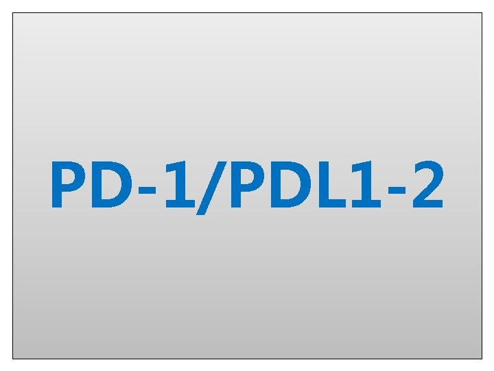 PD-1/PDL 1 -2 