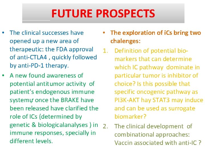 FUTURE PROSPECTS • The clinical successes have • The exploration of i. Cs bring