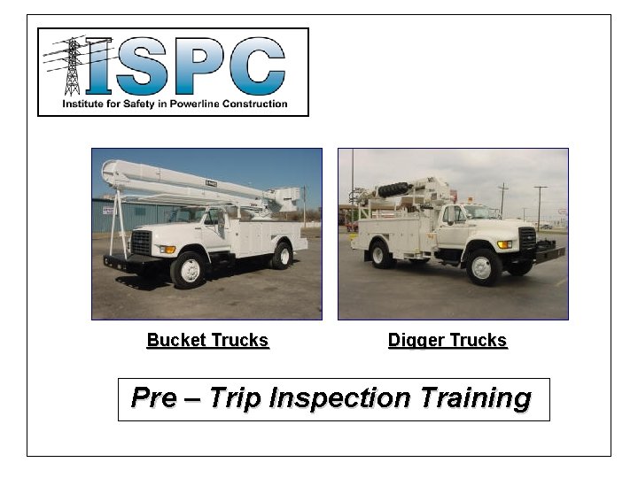Bucket Trucks Digger Trucks Pre – Trip Inspection Training 