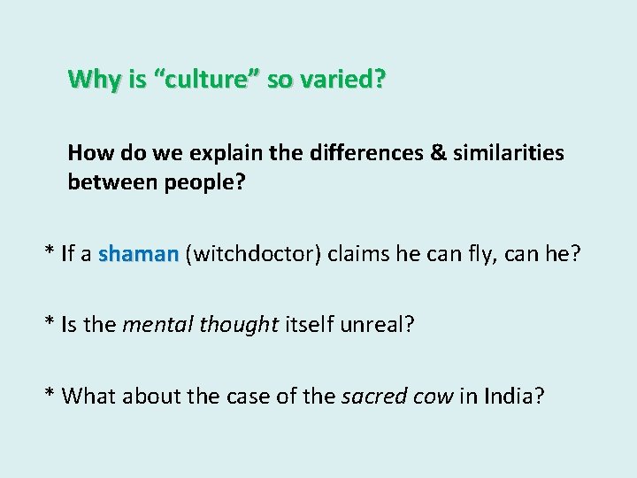 Why is “culture” so varied? How do we explain the differences & similarities between