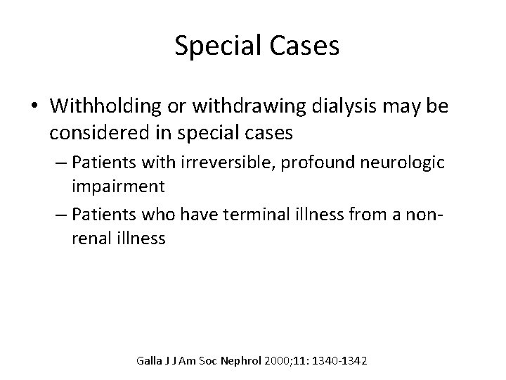 Special Cases • Withholding or withdrawing dialysis may be considered in special cases –