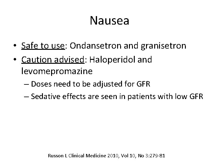 Nausea • Safe to use: Ondansetron and granisetron • Caution advised: Haloperidol and levomepromazine