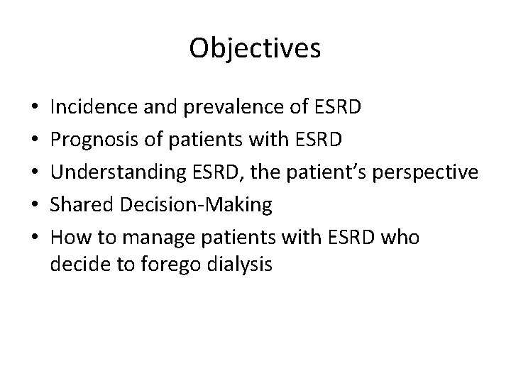 Objectives • • • Incidence and prevalence of ESRD Prognosis of patients with ESRD