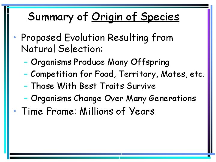 Summary of Origin of Species • Proposed Evolution Resulting from Natural Selection: – –