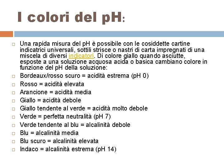 I colori del p. H: Una rapida misura del p. H è possibile con