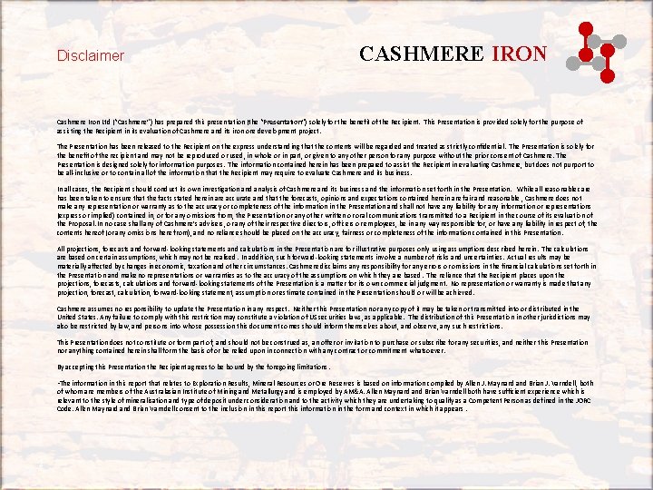 Disclaimer CASHMERE IRON Cashmere Iron Ltd (“Cashmere”) has prepared this presentation (the “Presentation”) solely Disclaimer CASHMERE IRON Cashmere Iron Ltd (“Cashmere”) has prepared this presentation (the “Presentation”) solely