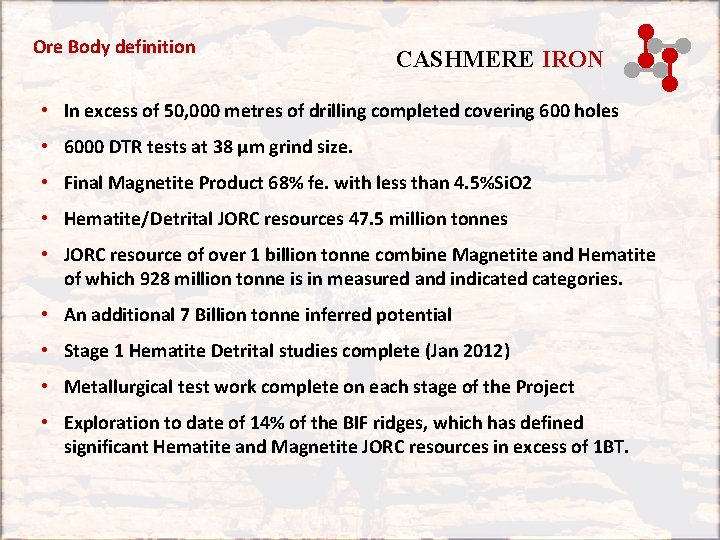 Ore Body definition CASHMERE IRON • In excess of 50, 000 metres of drilling Ore Body definition CASHMERE IRON • In excess of 50, 000 metres of drilling