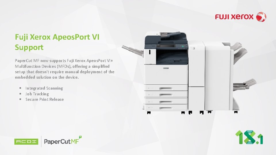 Fuji Xerox Apeos. Port VI Support Paper. Cut MF now supports Fuji Xerox Apeos.