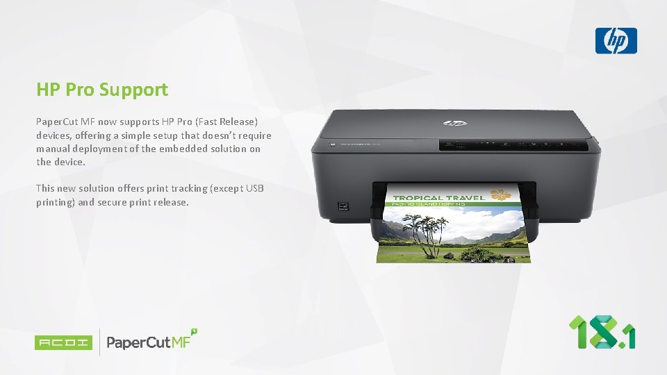 HP Pro Support Paper. Cut MF now supports HP Pro (Fast Release) devices, offering