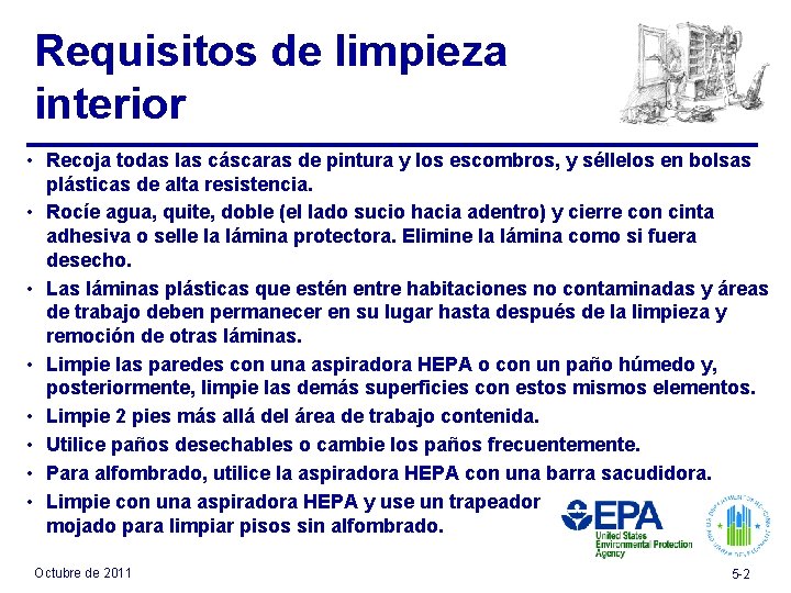 Requisitos de limpieza interior • Recoja todas las cáscaras de pintura y los escombros,