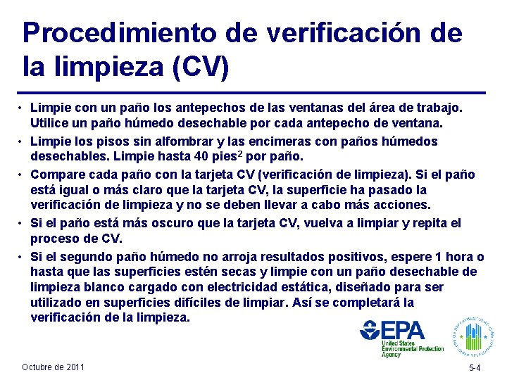Procedimiento de verificación de la limpieza (CV) • Limpie con un paño los antepechos