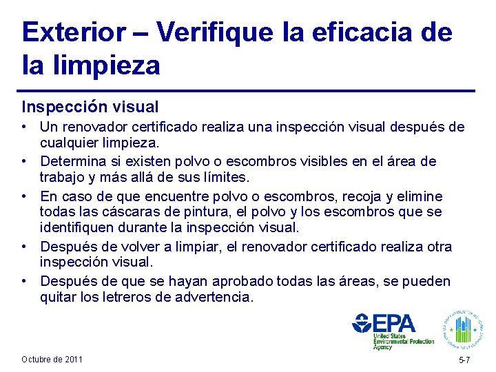Exterior – Verifique la eficacia de la limpieza Inspección visual • Un renovador certificado