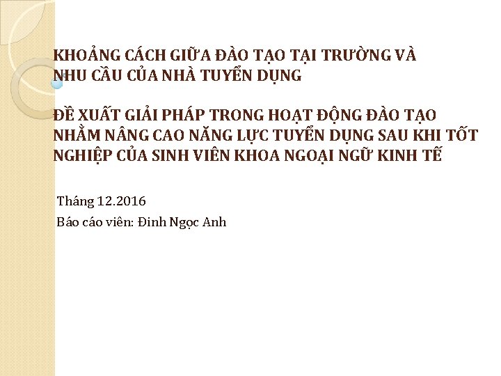 KHOẢNG CÁCH GIỮA ĐÀO TẠI TRƯỜNG VÀ NHU CẦU CỦA NHÀ TUYỂN DỤNG ĐỀ