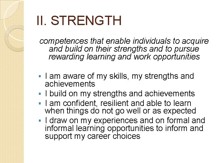 II. STRENGTH competences that enable individuals to acquire and build on their strengths and