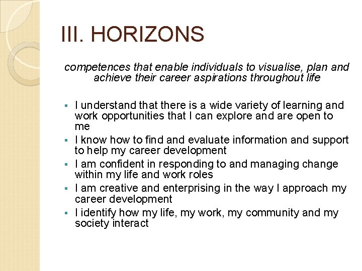 III. HORIZONS competences that enable individuals to visualise, plan and achieve their career aspirations