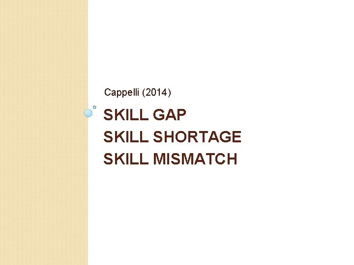 Cappelli (2014) SKILL GAP SKILL SHORTAGE SKILL MISMATCH 