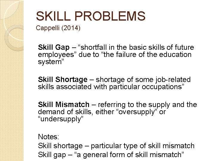 SKILL PROBLEMS Cappelli (2014) Skill Gap – “shortfall in the basic skills of future