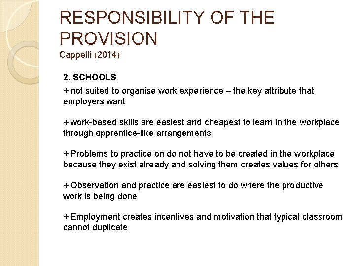 RESPONSIBILITY OF THE PROVISION Cappelli (2014) 2. SCHOOLS + not suited to organise work