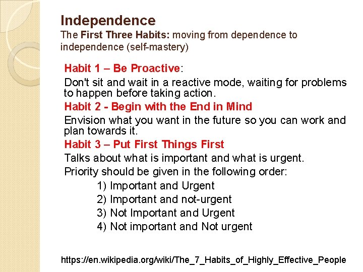 Independence The First Three Habits: moving from dependence to independence (self-mastery) Habit 1 –