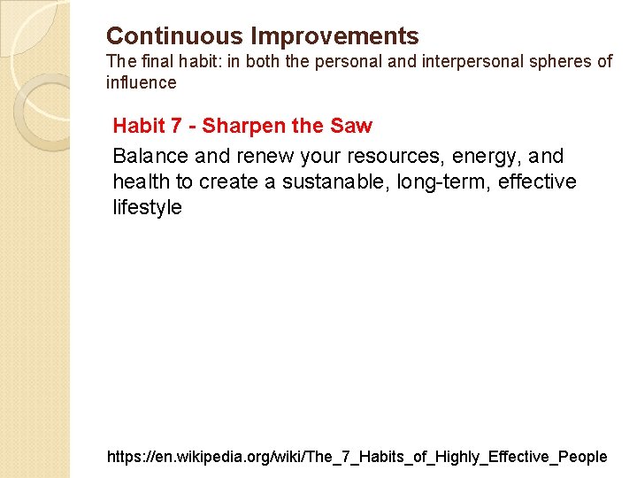 Continuous Improvements The final habit: in both the personal and interpersonal spheres of influence