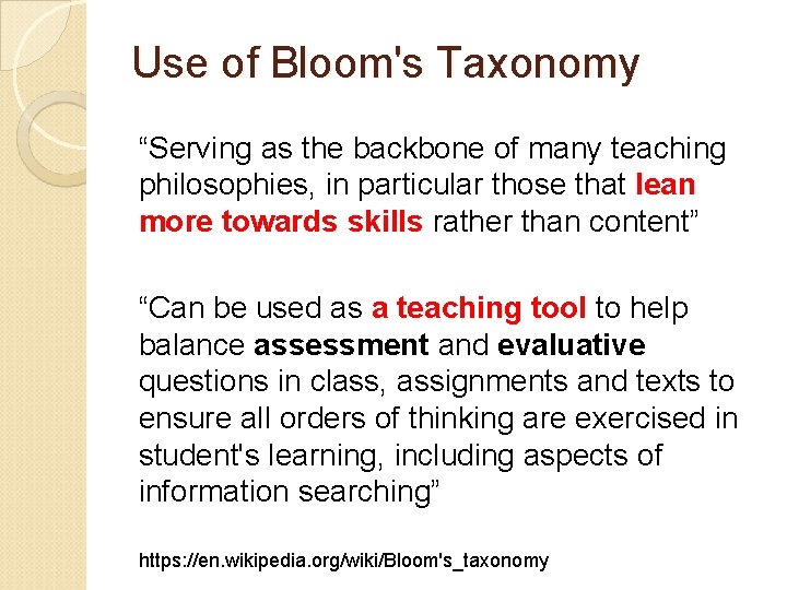 Use of Bloom's Taxonomy “Serving as the backbone of many teaching philosophies, in particular