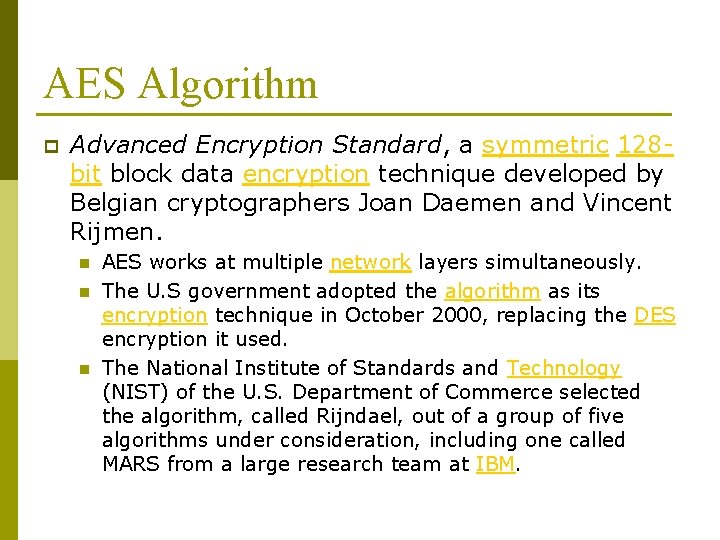 AES Algorithm p Advanced Encryption Standard, a symmetric 128 bit block data encryption technique