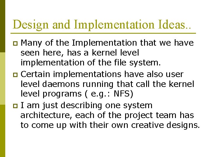 Design and Implementation Ideas. . Many of the Implementation that we have seen here,