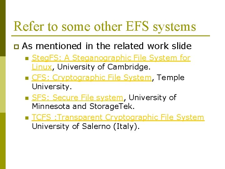 Refer to some other EFS systems p As mentioned in the related work slide