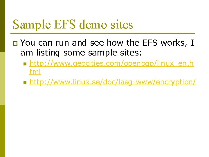 Sample EFS demo sites p You can run and see how the EFS works,