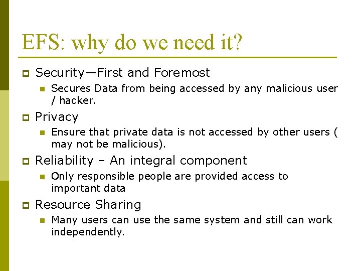 EFS: why do we need it? p Security—First and Foremost n p Privacy n